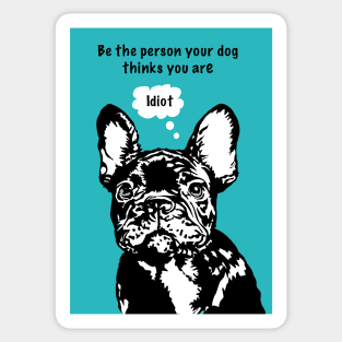 Funny French Bulldog Funny Dog quote Sticker